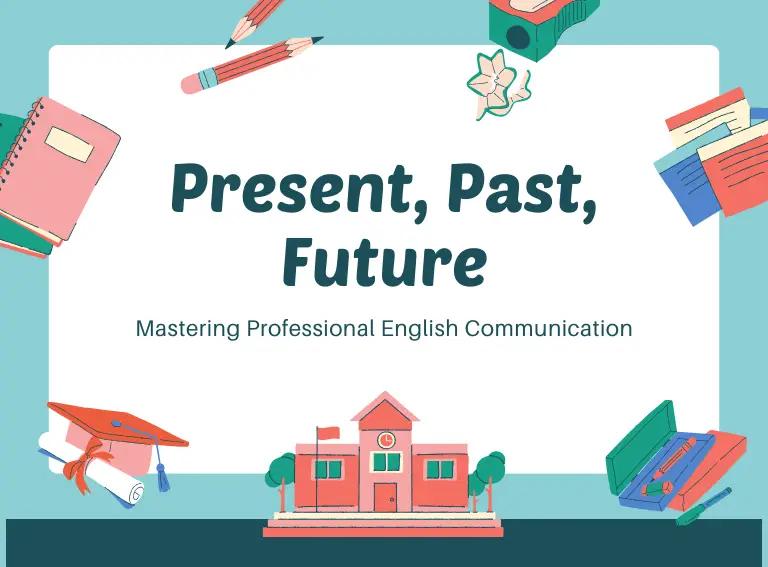 Present, Past, Future: Mastering Professional English Communication